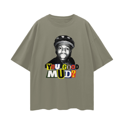 Rakai You Good Mud? Funny Graphic Oversized T Shirt