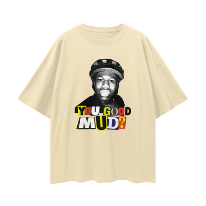 Rakai You Good Mud? Funny Graphic Oversized T Shirt