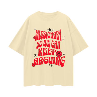 Funny Missionary So We Can Keep Arguing Vintage Like Graphic Oversized T Shirt