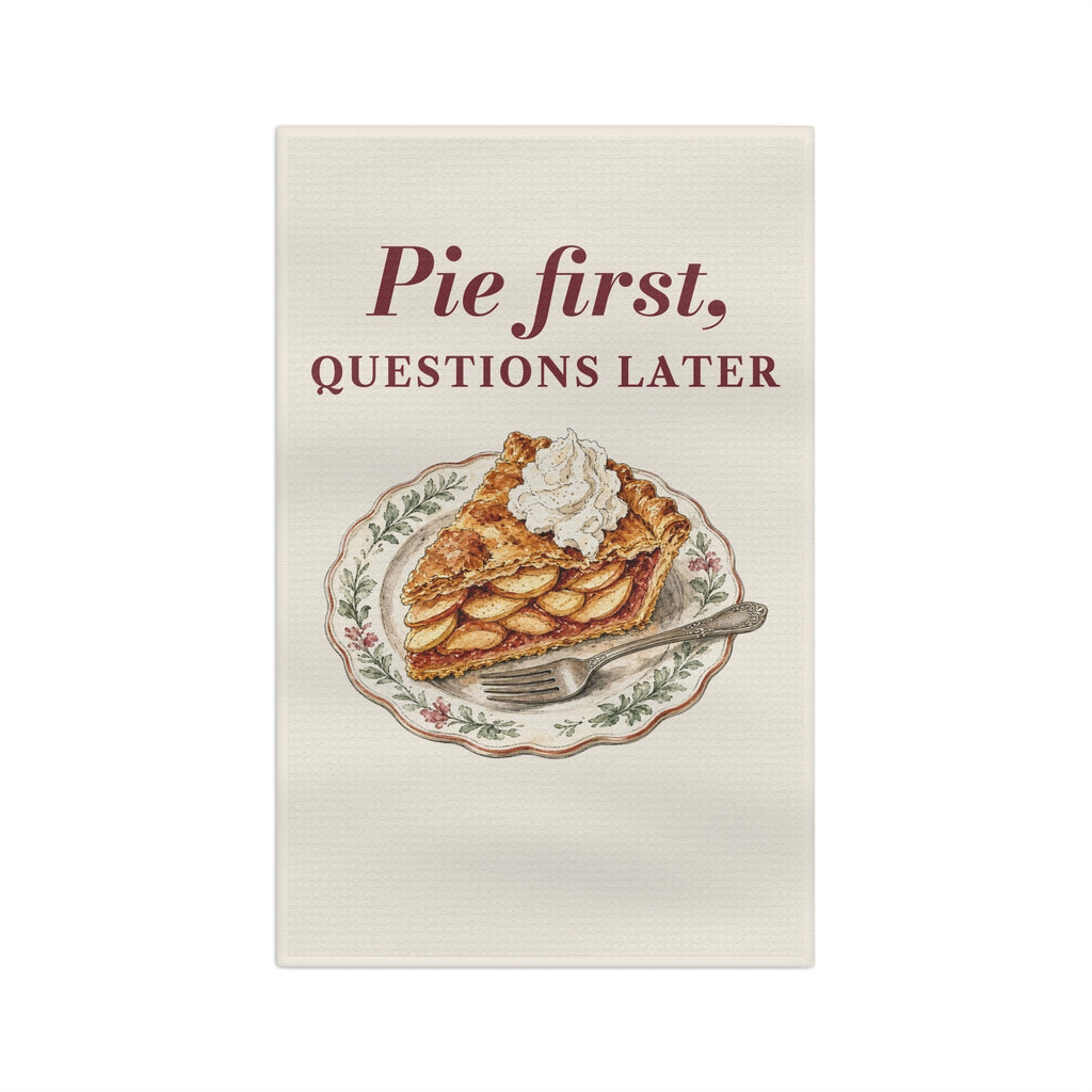 Pie First Questions Later Tea Towel - front flat