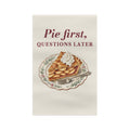 Pie First Questions Later Tea Towel - front flat
