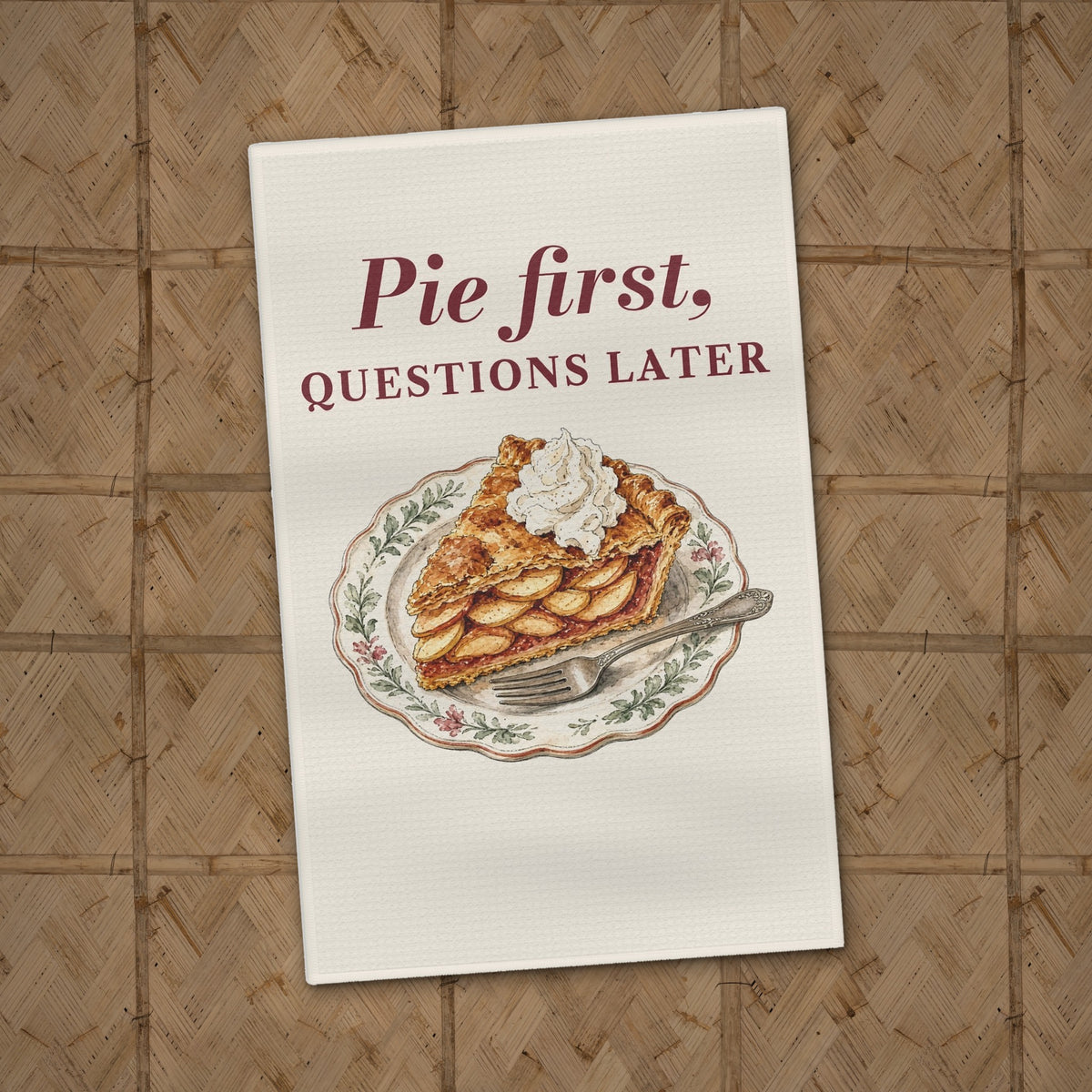 Pie First Questions Later Tea Towel - styled flat lay