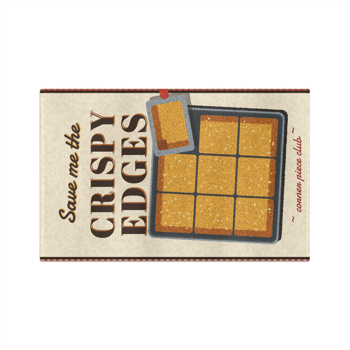 Save Me the Crispy Edges tea towel - front horizontal