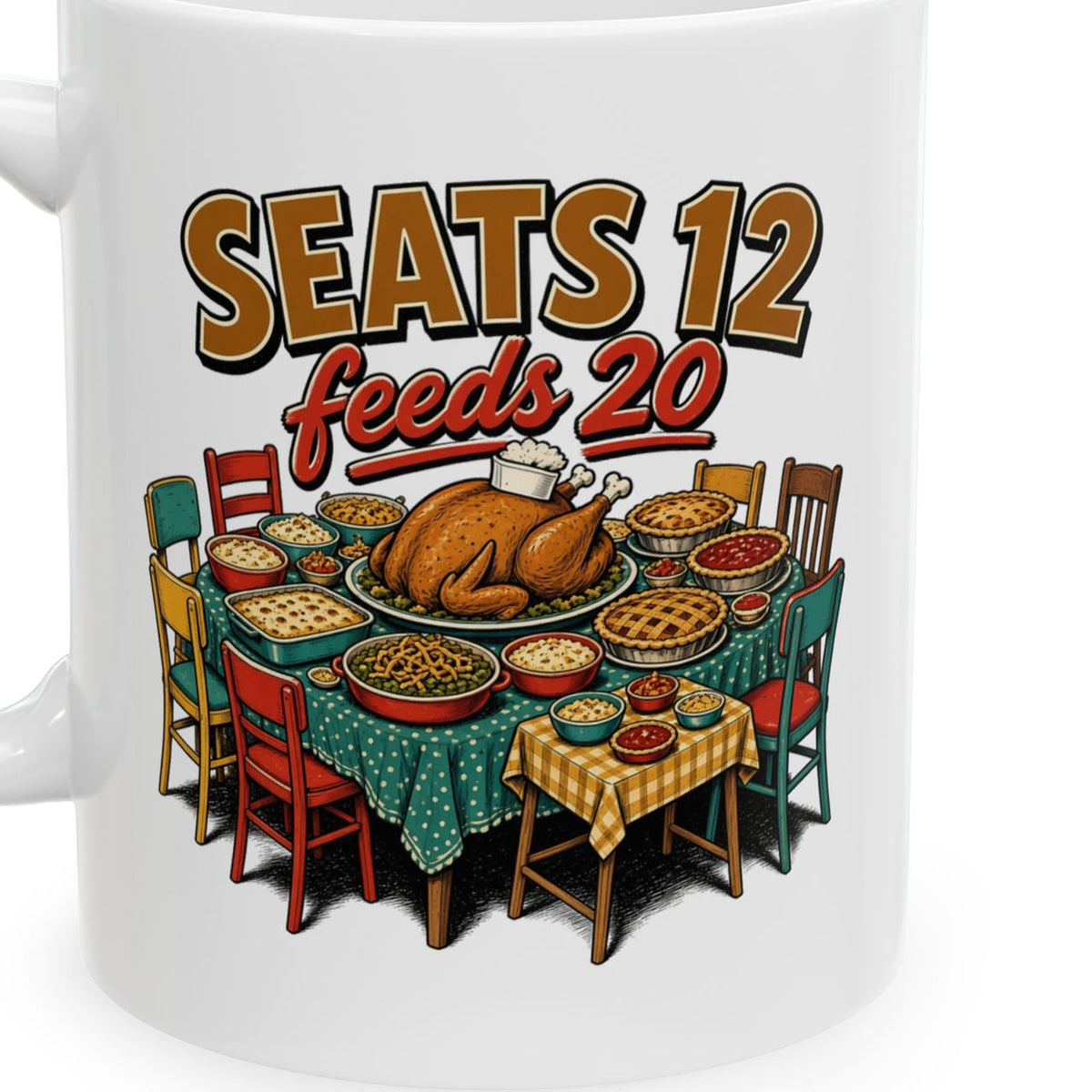Seats 12 Feeds 20 mug - closeup art