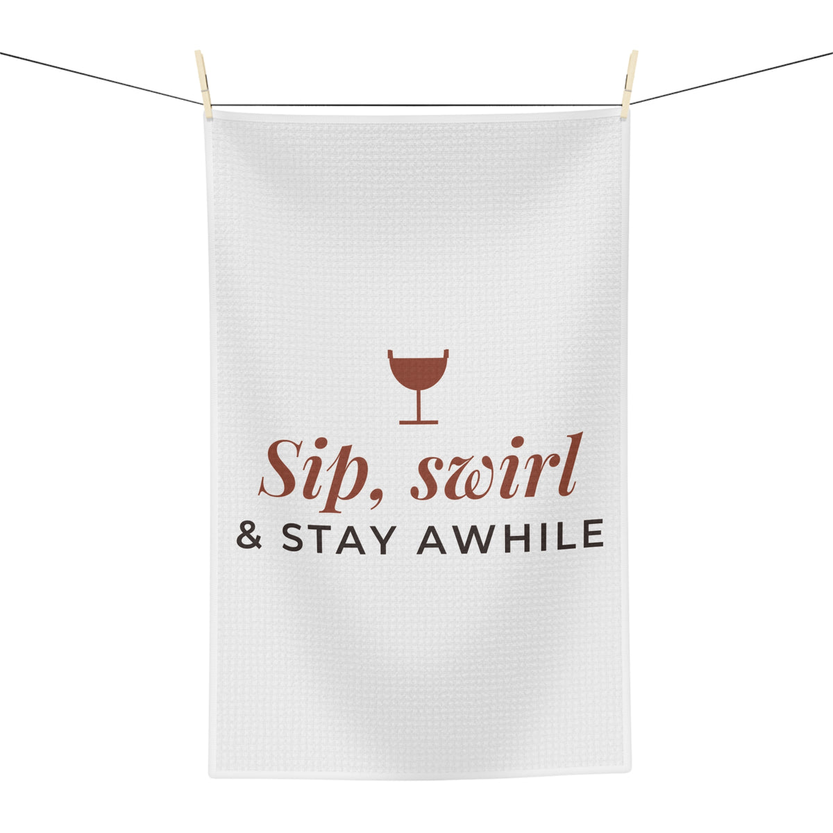 Sip Swirl and Stay Awhile tea towel context 1