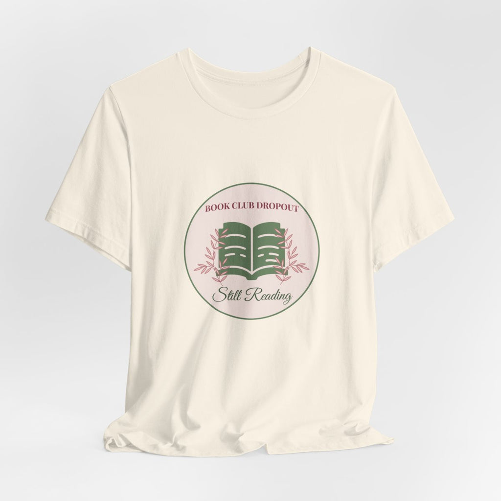 Book Club Dropout Still Reading Shirt Funny Bookish Tee Reader Gift for Her