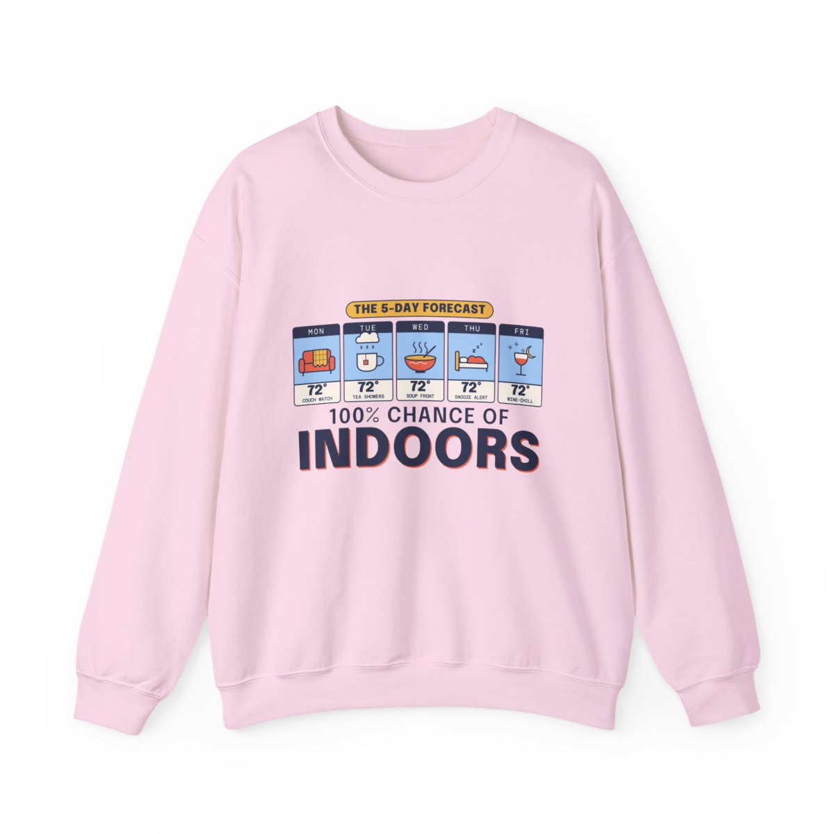 100% Chance of Indoors crewneck front, Light Pink